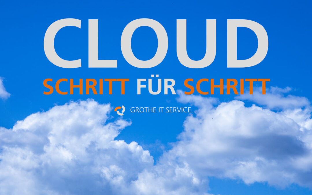 Grothe IT Service - Blogbeitrag mit einer Schritt für Schritt Anleitung Cloud für Unternehmen aus Neuwied und Umgebung