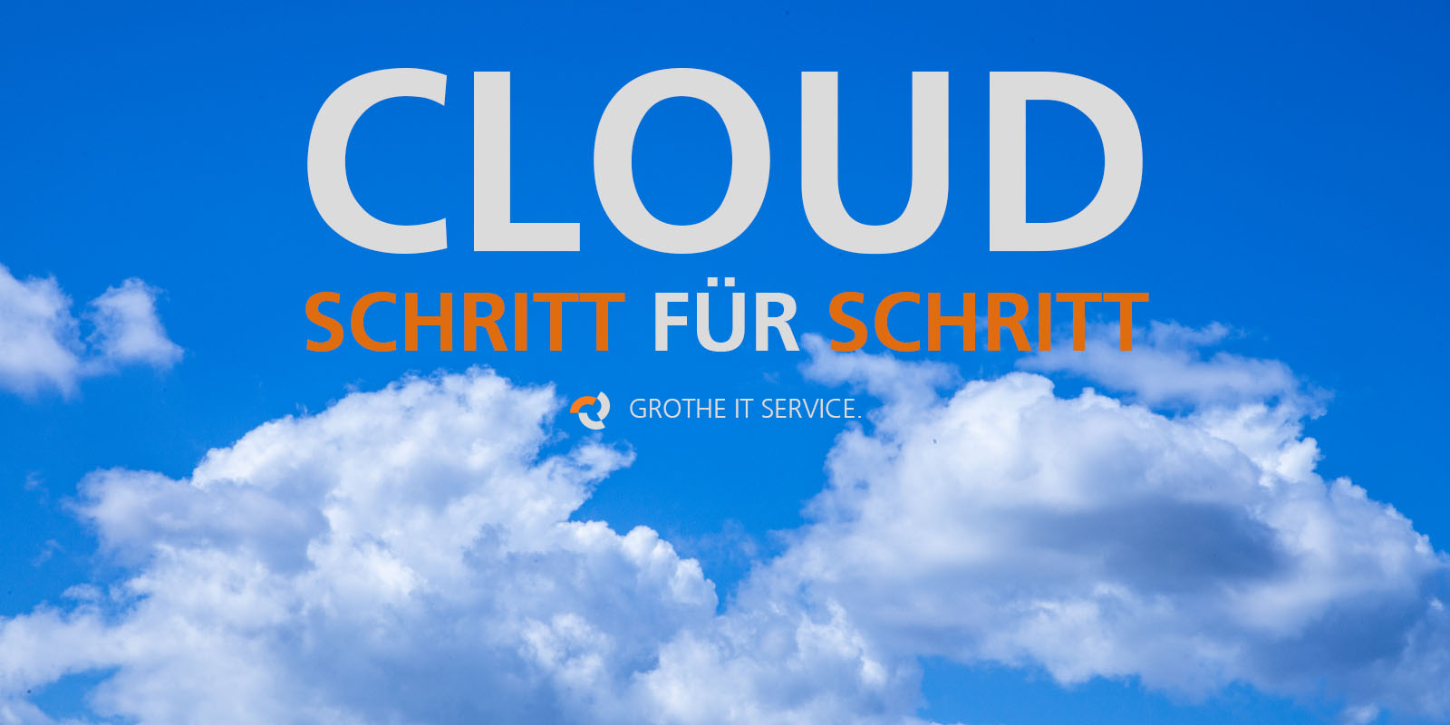 Grothe IT Service - Blogbeitrag mit einer Schritt für Schritt Anleitung Cloud für Unternehmen aus Neuwied und Umgebung